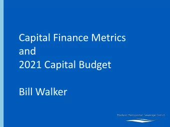 Capital Finance Metrics  and  2021 Capital Budget  Bill Walker  Financing the CIP  Recommended