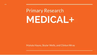MEDICAL +  Mykala Hayes, Skylar Wells, and Clinton Wray  Our Research Timeline  The Hunt for