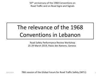 Conventions in Lebanon  Road Safety Performance Review Workshop  25-29 March 2019, Palais des