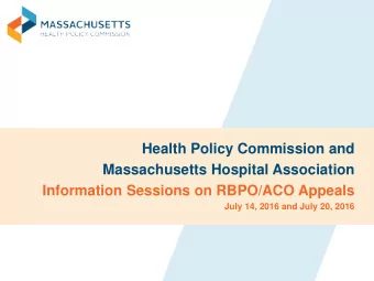 Health Policy Commission and  Massachusetts Hospital Association  Information Sessions on RBPO/ACO