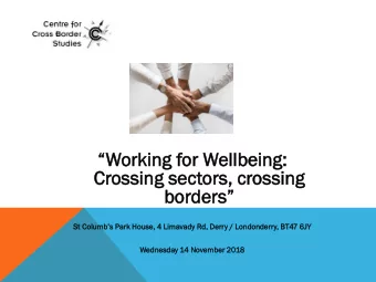 Working for Wellbeing:  Cr  Crossin  sing sec  ectors,  s, cr  crossin  sing  bo  border ers