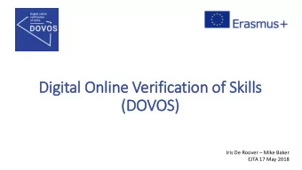 Dig  igital Online Verification of Skil  ills  (DOVOS) Iris De Roover  Mike Baker  EJTA 17 May
