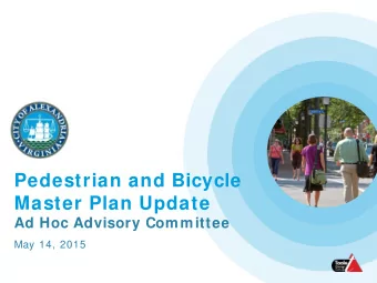 Pedestrian and Bicycle  Master Plan Update  Ad Hoc Advisory Committee  May 14, 2015  Agenda  1.