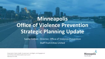 Minneapolis  Office of Violence Prevention  Strategic Planning Update  Sasha Cotton - Director,