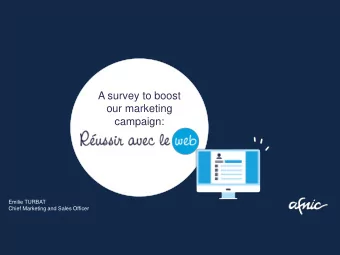A survey to boost  our marketing  campaign:  Emilie TURBAT  Chief Marketing and Sales Officer  A
