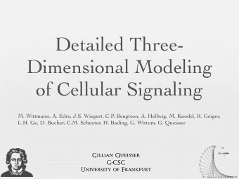 Detailed Three-  Dimensional Modeling  of Cellular Signaling  M. Wittmann, A. Eder, J.S. Wiegert,
