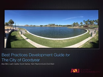 Best Practices Development Guide for  The City of Goodyear  Alex Bird, Leah Castle, Eryck Garcia,