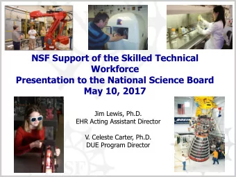 Presentation to the National Science Board  May 10, 2017  Jim Lewis, Ph.D.  EHR Acting Assistant