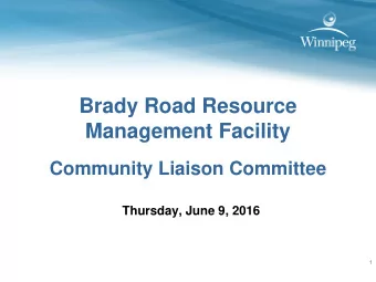 Brady Road Resource Management Facility  Community Liaison Committee  Thursday, June 9, 2016  1