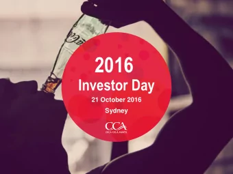 2016  Investor Day  21 October 2016  Sydney  Disclaimer  CCA advises that these presentation slides