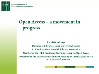 Open Access  a movement in  progress  Lars Bjrnshauge  Director of Libraries, Lund University,