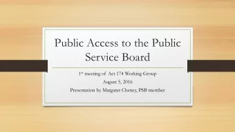 Public Access to the Public  Service Board 1 st meeting of Act 174 Working Group  August 5, 2016