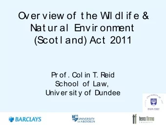 O  ver view of  t he W  il dl if e &amp;  Nat ur al  Envir onment  (Scot l and) Act  2011  Pr of .