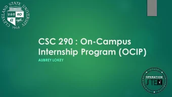 CSC 290 : On-Campus  Internship Program (OCIP)  AUBREY LOKEY  Who I am:  I am a nontraditional