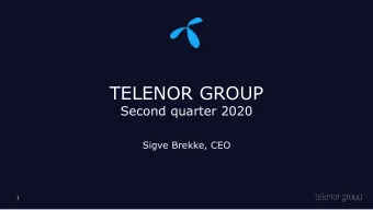 TELENOR GROUP  Second quarter 2020  Sigve Brekke, CEO  1  Disclaimer  The following presentation is
