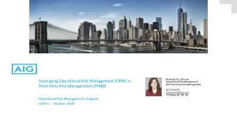 Leveraging Operational Risk Management (ORM) in  Operational Risk Management  AIG Enterprise Risk