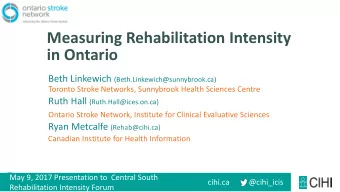Measuring Rehabilitation Intensity  in Ontario Beth Linkewich (Beth.Linkewich@sunnybrook.ca)