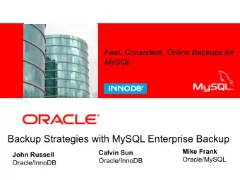 Backup Strategies with MySQL Enterprise Backup  Mike Frank  Calvin Sun  John Russell  Oracle/MySQL