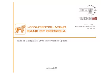 Bank of Georgia 1H 2006 Performance Update  October, 2006  The Georgian Financial Services Sector