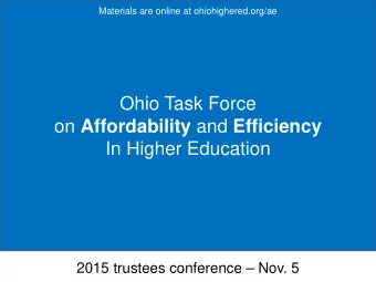 Ohio Task Force on Affordability and Efficiency  In Higher Education  2015 trustees conference