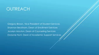 OUTREACH  Gregory Brown, Vice President of Student Services  Shannon Beckham, Dean of Enrollment