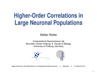 Higher-Order Correlations in  Large Neuronal Populations  Stefan Rotter  Computational Neuroscience