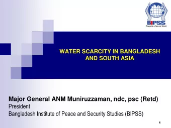 Major General ANM Muniruzzaman, ndc, psc (Retd)  President  Bangladesh Institute of Peace and