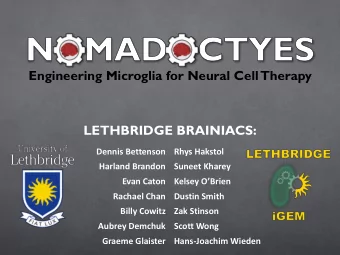 Engineering Microglia for Neural Cell Therapy  LETHBRIDGE BRAINIACS:  Dennis Bettenson  Rhys