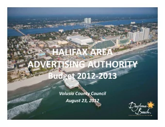 HALIFAX AREA  ADVERTISING AUTHORITY  Budget 2012-2013  Volusia County Council  August 23, 2012