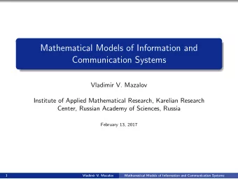 Mathematical Models of Information and  Communication Systems  Vladimir V. Mazalov  Institute of