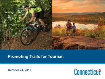 Promoting Trails for Tourism  October 24, 2019  Tourism is big business in Connecticut!  20%