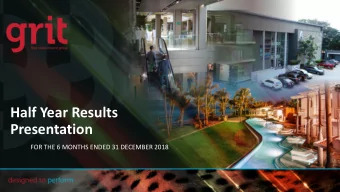 Half Year Results  Presentation  FOR THE 6 MONTHS ENDED 31 DECEMBER 2018  LSE - GR1T:LN  JSE -
