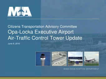 Opa-Locka Executive Airport  Air-Traffic Control Tower Update  June 9, 2010  New ATCT Location Plan