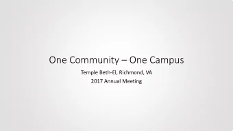One Community  One Campus  Temple Beth-El, Richmond, VA  2017 Annual Meeting  Why is this