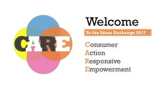 Welcome  To the Ideas Exchange 2017  Consumer  Action  Responsive  Empowerment  Section One