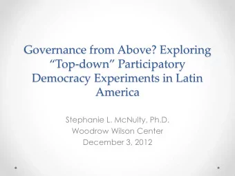 Top - down Participatory  Democracy Experiments in Latin  America  Stephanie L. McNulty,