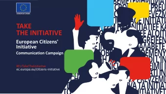 TAKE  THE INITIATIVE  European Citizens'  Initiative  Communication Campaign  #EUTakeTheInitiative