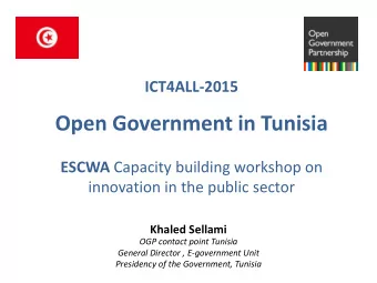 Open Government in Tunisia ESCWA Capacity building workshop on  innovation in the public sector