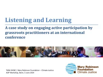 Listening and Learning  A case study on engaging active participation by  grassroots practitioners