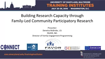 Building Research Capacity through  Family-Led Community Participatory Research  Presenter: