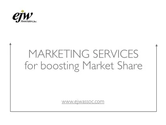 MARKETING SERVICES  for boosting Market Share  www.ejwassoc.com  Dedicated, full service