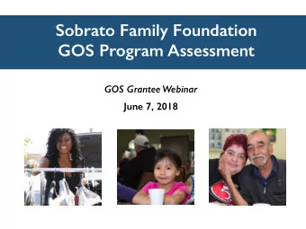 Sobrato Family Foundation  GOS Program Assessment  GOS Grantee Webinar  June 7, 2018  Report URL: