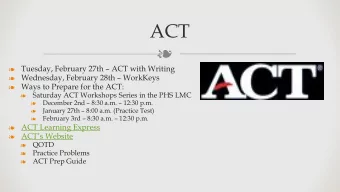 ACT    Tuesday, February 27th  ACT with Writing  Wednesday, February 28th  WorkKeys