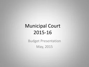 Municipal Court  2015-16  Budget Presentation  May, 2015  City of Independence, Missouri  Municipal