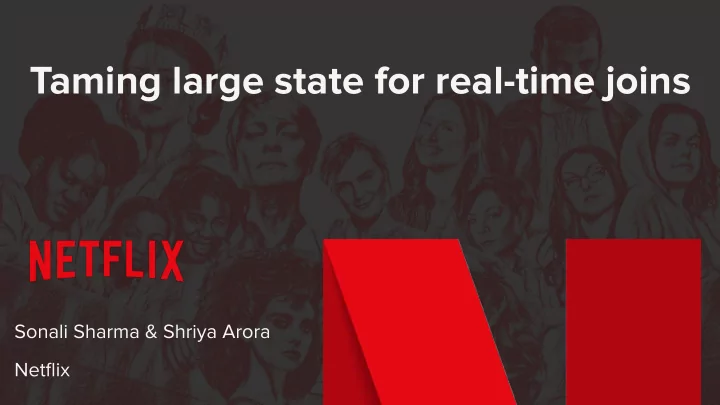 taming large state for real time joins