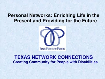 Personal Networks: Enriching Life in the  Present and Providing for the Future  TEXAS NETWORK