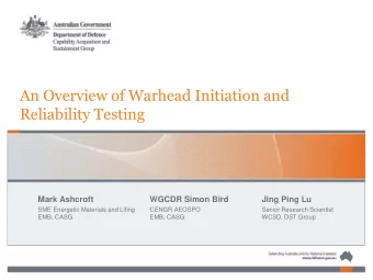 An Overview of Warhead Initiation and  Reliability Testing  Mark Ashcroft  WGCDR Simon Bird  Jing