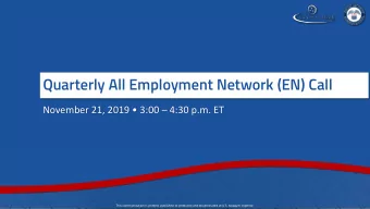 Quarterly All Employment Network (EN) Call November 21, 2019  3:00  4:30 p.m. ET  This