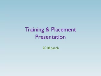 Training &amp; Placement  Presentation  2018 batch  No. of Selections - 6  No. of Selections - 5