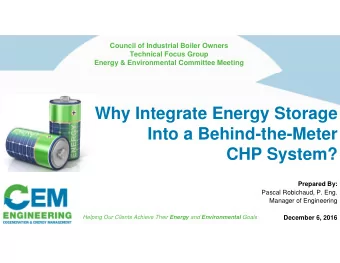 Why Integrate Energy Storage  Into a Behind-the-Meter  CHP System?  Prepared By:  Pascal Robichaud,